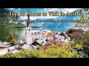 10 Places to Visit in Austria | Most Beautiful Destinations You Must See