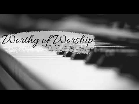 Worthy of Worship Piano instrumental