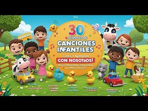 30 Minutos de Canciones Infantiles | Música Divertida y Educativa para Niños Pequeños