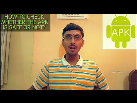 HOW TO CHECK WHETHER THE INSTALLED APK IS SAFE OR NOT?