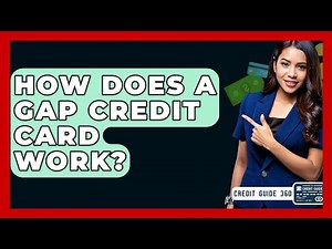 How Does A Gap Credit Card Work? - CreditGuide360.com