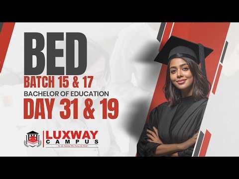 BED | BATCH 15 & 17 | SINHALA MEDIUM | DAY 31 & 19 | LUXWAY CAMPUS