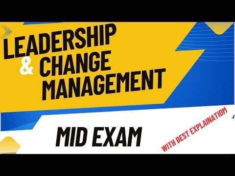 Leadership and Change Management Mid Exam