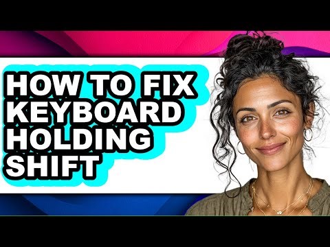 How to Fix Keyboard Holding Shift - Step by Step