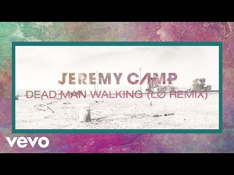 Jeremy Camp - Dead Man Walking (LØ Remix/Visualizer)