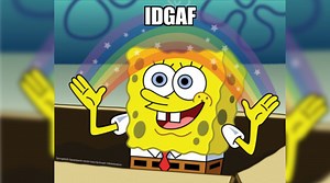 IDGAF | Know Your Meme