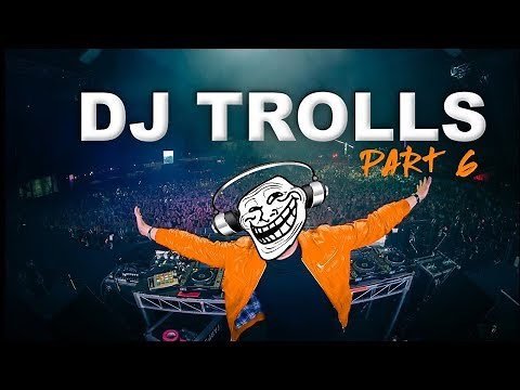 DJs that Trolled the Crowd (Part 6)