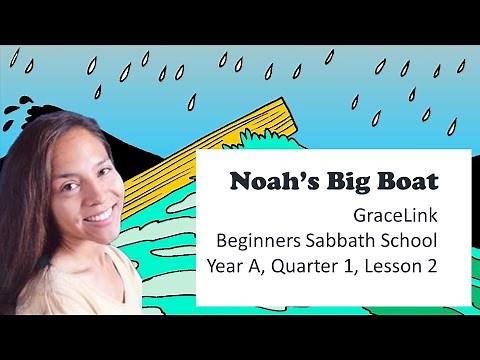 February Noah's Big Boat Beginners Sabbath School Lesson Gracelink Year A Quarter 1 Lesson 2