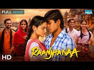 Raanjhanaa Full Movie | Bollywood's Most Popular One-Sided Love Story Movie | Dhanush | Sonam Kapoor