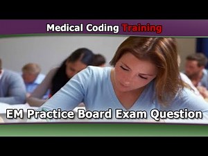 EM Practice Exam Question — Medical Coding Training