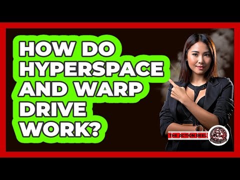 How Do Hyperspace And Warp Drive Work? - The Action Reel