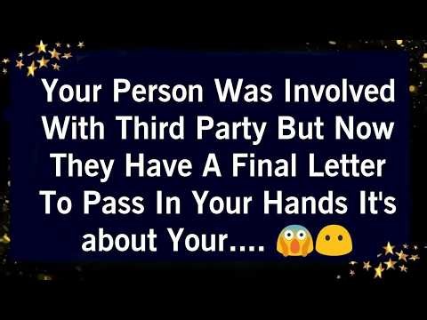 YOUR PERSON WAS INVOLVED WITH THIRD PARTY BUT NOW THEY HAVE A FINAL LETTER TO PASS IN YOUR HANDS..🤔😨