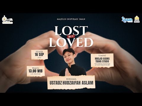 Lissan : Lost But Loved | Ustadz Hudzaifah Aslam