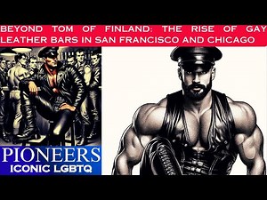 Post Tom of Finland Birth of Gay Leather Bars San Francisco Mini History Documentary Gay Art Montage