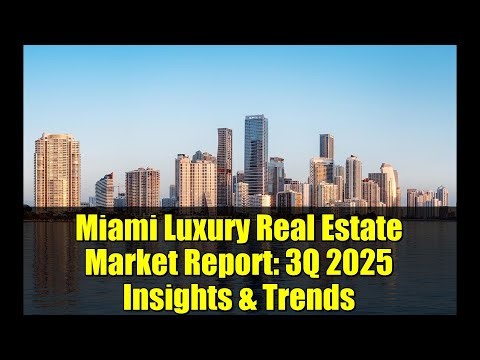 Miami Luxury Real Estate Market Report: 3Q 2025 Insights & Trends
