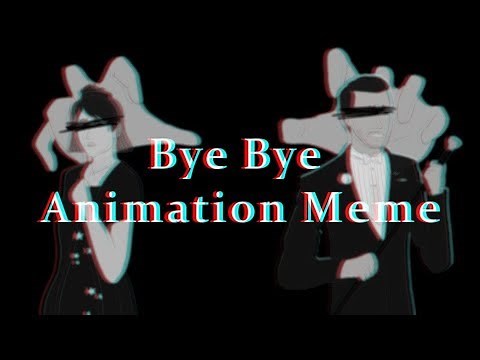 Bye Bye Animation Meme [WKM Edition]