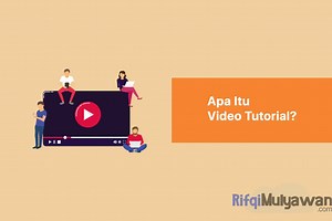 Pengertian Video Tutorial (Instruksional): Tujuan, Jenis dan Manfaatnya!