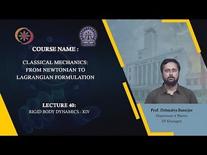 Lecture 40 : Rigid body dynamics - 14