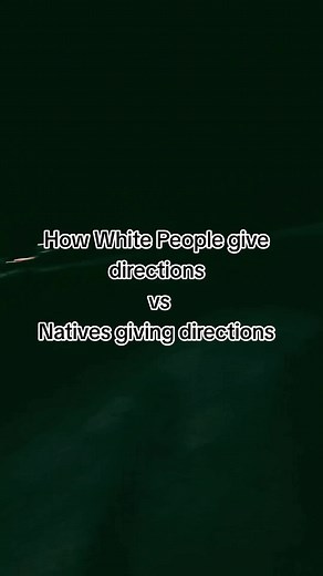 White People vs Natives: Giving Directions