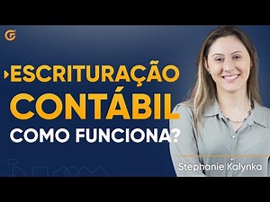ESCRITURAÇÃO CONTÁBIL: 6 CARACTERÍSTICAS ESSENCIAIS