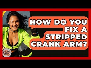 How Do You Fix A Stripped Crank Arm? - The Cycling Junkies