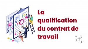 La qualification du contrat de travail | Aideauxtd.com
