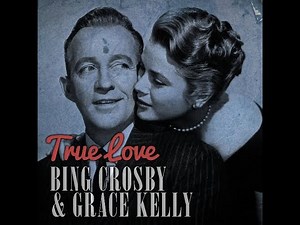 Bing Crosby & Grace Kelly - True Love (1956)