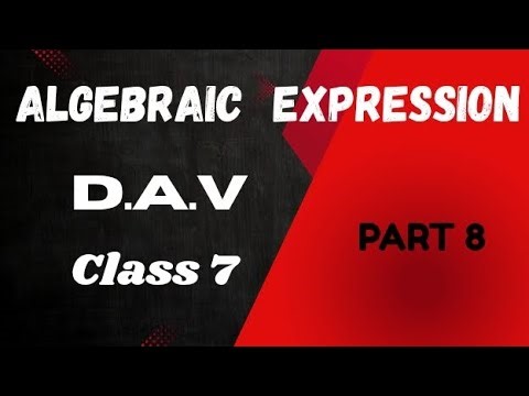 |ALGEBRAIC EXPRESSION| |DAV| |CLASS 7| |PART 8|