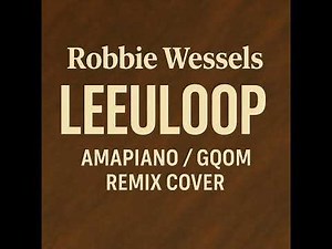 Robbie Wessels – Leeuloop (Amapiano / Gqom Remix Cover)