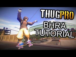 How to BHRA in THUG Pro (Tutorial)