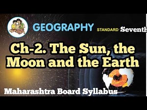Class 7th Geography Chapter 2 | The Sun, the Moon and the Earth | Maharashtra Board