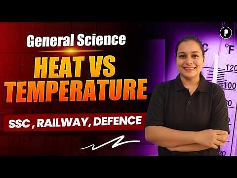 Heat vs Temperature Explained | Heat Transfer & Temperature Scales | SSC NDA CDS Railway