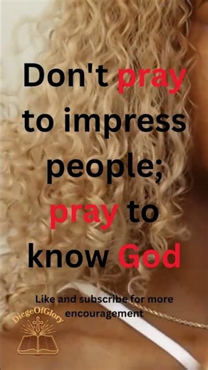 How to Stop Praying to Impress People and Start Knowing God