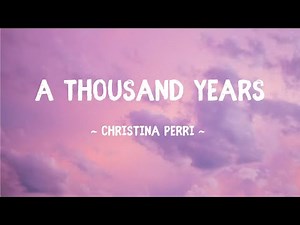 A Thousand Years ~ Christina Perri (Lyrics)