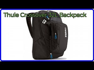 REVIEW (2026): Thule Crossover 32L Backpack. ESSENTIAL details.