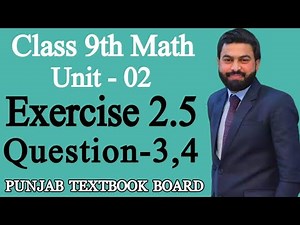 Class 9th Math Unit-2 Exercise 2.5 Question 3,4 - E.X 2.5 Q3,Q4 of class 9th Sci Maths - PTBB