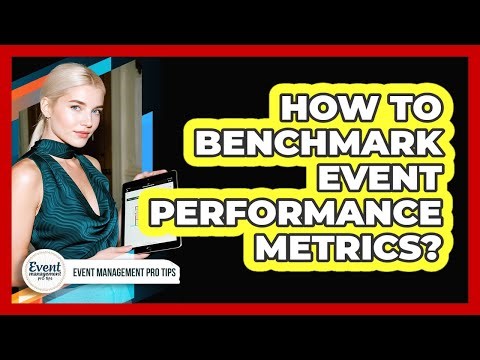 How To Benchmark Event Performance Metrics?