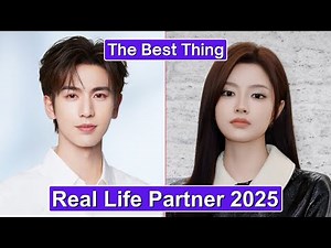 Zhang Linghe And Xu Ruohan (The Best Thing) Real Life Partner 2025