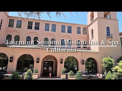 Fairmont Sonoma Mission Inn & Spa Tour: California's Premier Luxury Resort