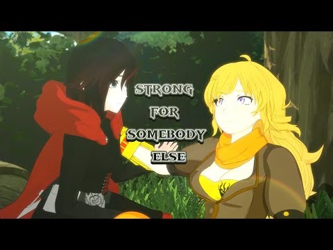 Strong for Somebody Else || Yang Xiao Long & Ruby Rose RWBY AMV