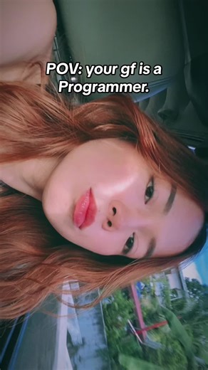 POV: Your Girlfriend is a Programmer