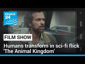 Film show: Humans transform in sci-fi flick 'The Animal Kingdom' with Romain Duris • FRANCE 24