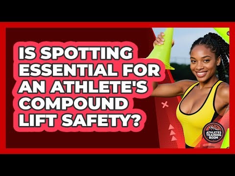 Is Spotting Essential For An Athlete's Compound Lift Safety? - Athletes Training Room