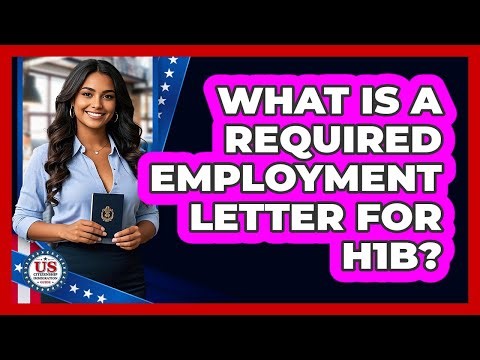 What Is a Required Employment Letter for H1B?