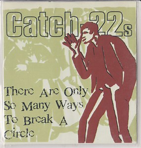 Catch-22s - There Are Only So Many Ways To Break A Circle