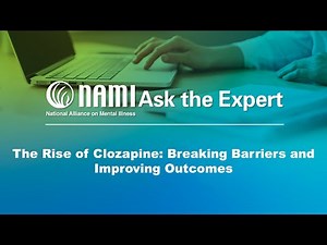 NAMI Ask the Expert: The Rise of Clozapine: Breaking Barriers and Improving Outcomes
