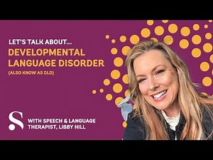 Lets talk about DLD - Developmental Language Disorder