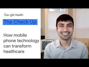 How mobile phone technology can transform healthcare | The Check Up 2021 | Google for Health