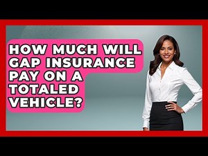 How Much Will Gap Insurance Pay On A Totaled Vehicle? - Auto Coverage Explained