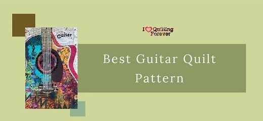 Top 3 Free Guitar Quilt Patterns ( 8 Bonus Patterns For Sale)